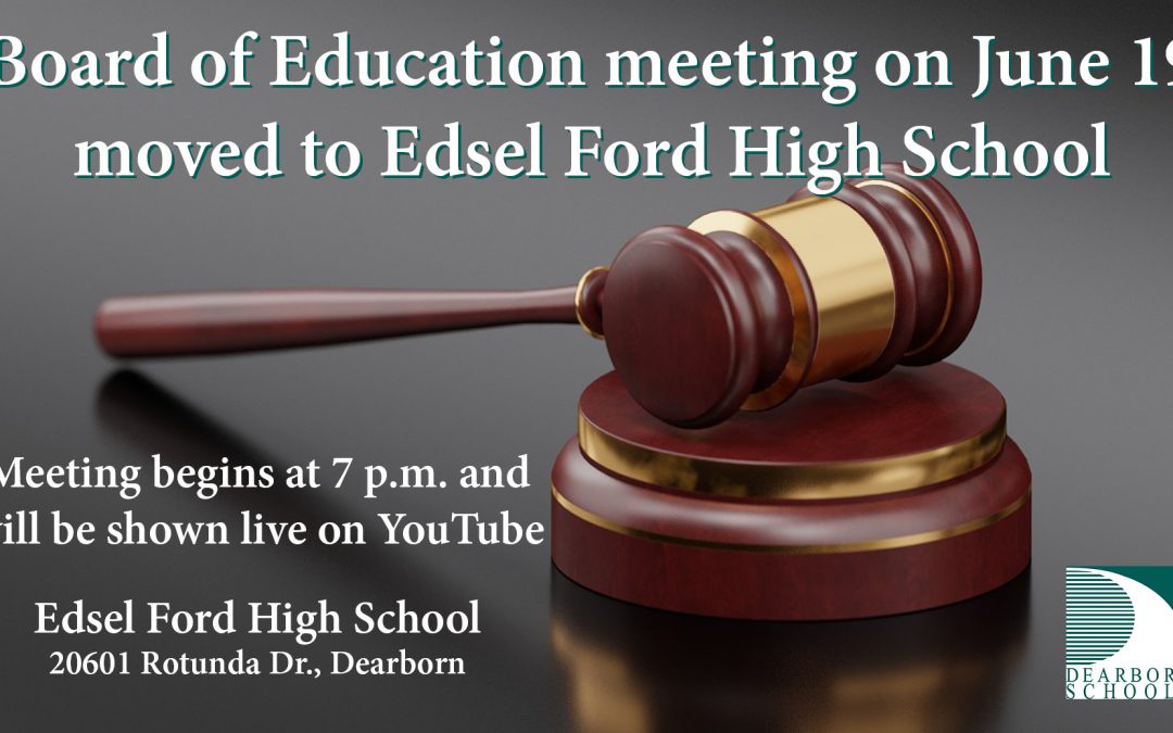 June 19 Board of Education meeting moved to Edsel Ford High School